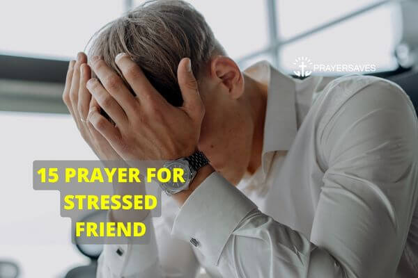 PRAYER FOR STRESSED FRIEND