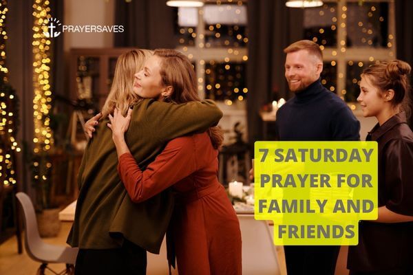 SATURDAY PRAYER FOR FAMILY AND FRIENDS