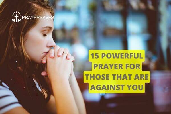 Powerful prayer for those that are against you