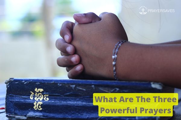 What Are The Three Powerful Prayers