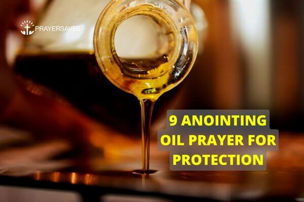 9 Powerful Anointing Oil Prayer For Protection (Samples)