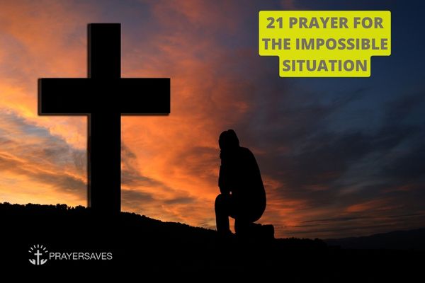 21 Prayer for the Impossible Situation