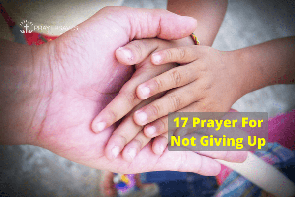 17 Prayer For Not Giving Up