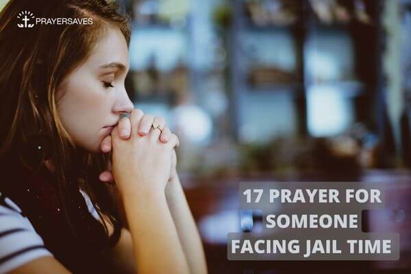 17 Prayer For Someone Facing Jail Time