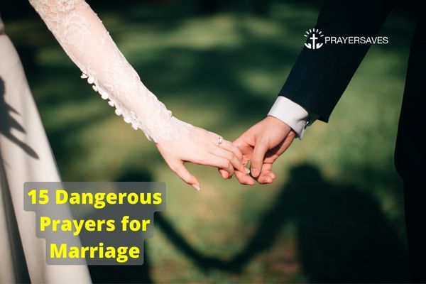 15 Dangerous Prayers for Marriage