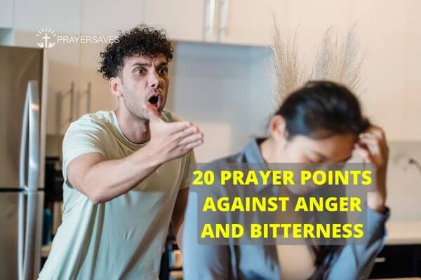 PRAYER POINTS AGAINST ANGER AND BITTERNESS