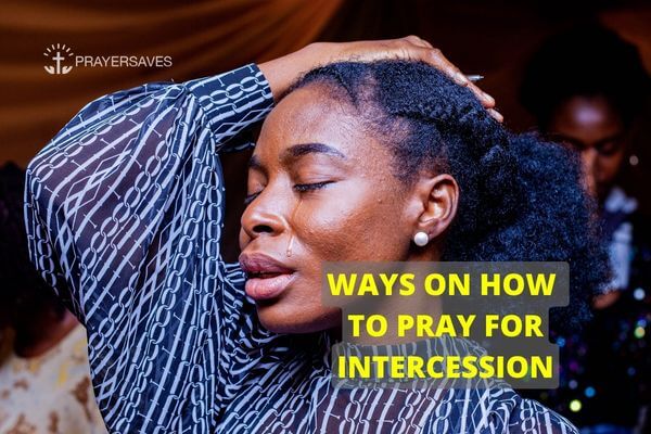 WAYS ON HOW TO PRAY FOR INTERCESSION (1)